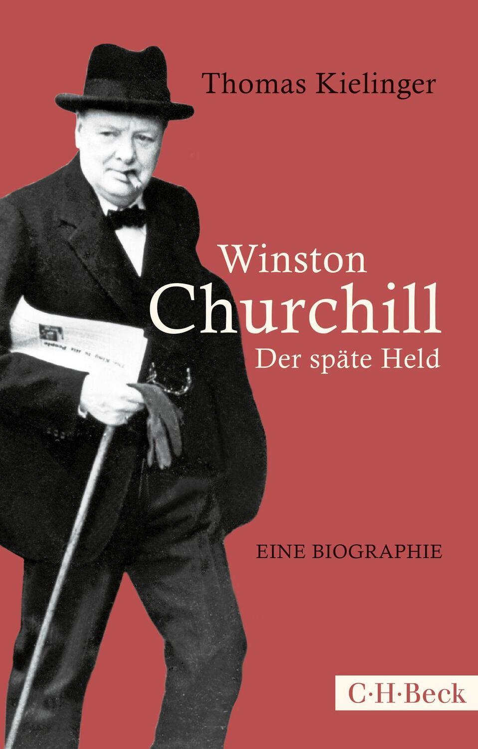 Cover: 9783406713774 | Winston Churchill | Der späte Held | Thomas Kielinger | Taschenbuch