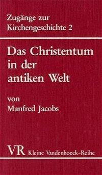 Cover: 9783525335109 | Das Christentum in der antiken Welt | Manfred Jacobs | Taschenbuch