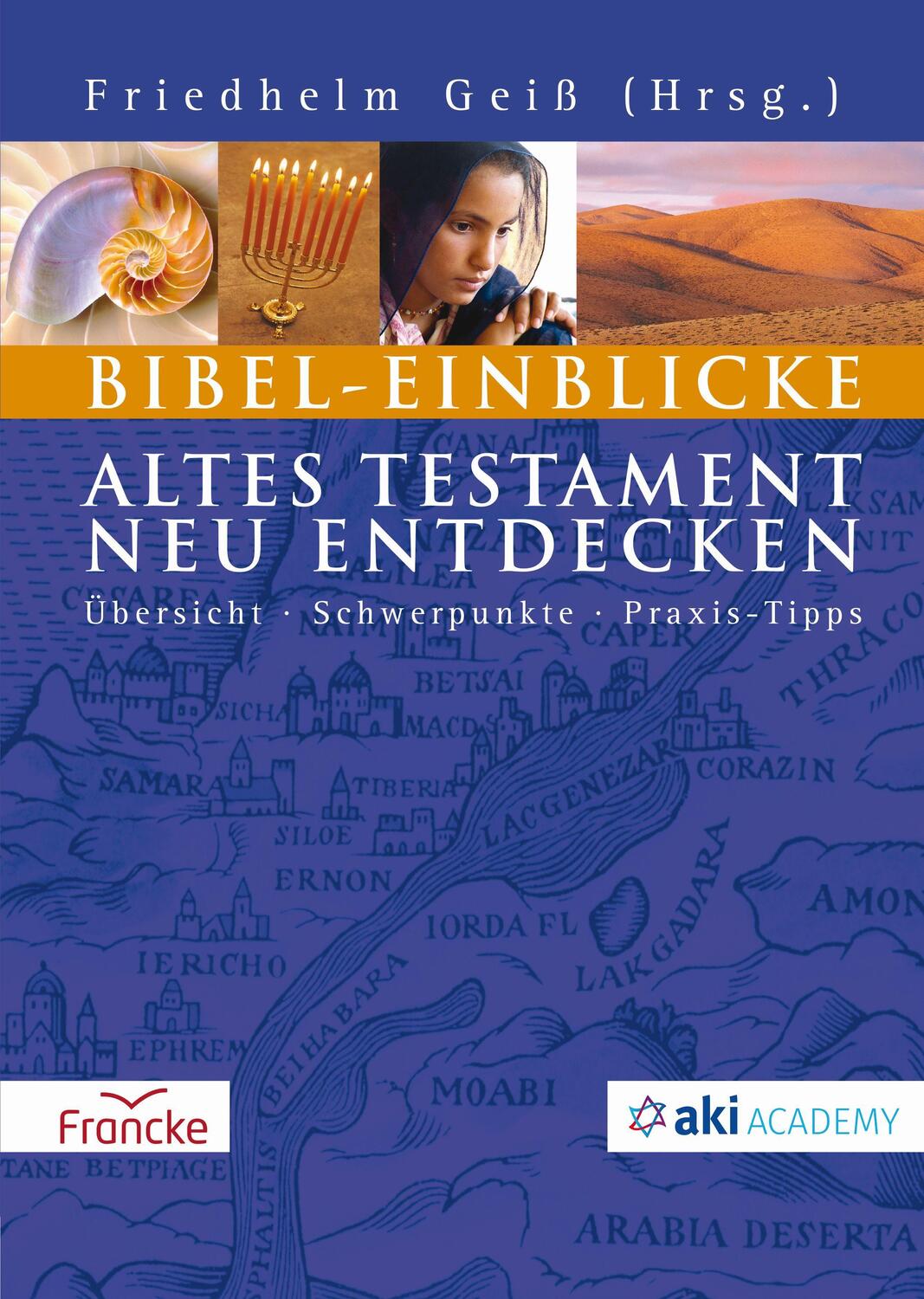 Cover: 9783963622366 | Bibel-Einblicke | Altes Testament neu entdecken | Friedhelm Geiß