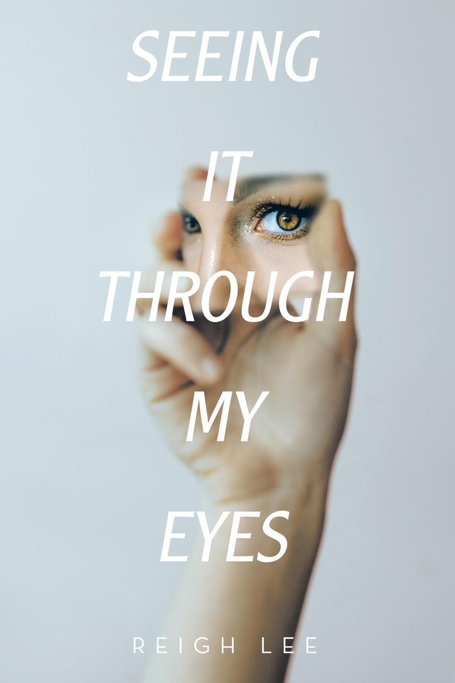 Cover: 9781665734042 | Seeing It Through My Eyes | Reigh Lee | Taschenbuch | Paperback | 2023