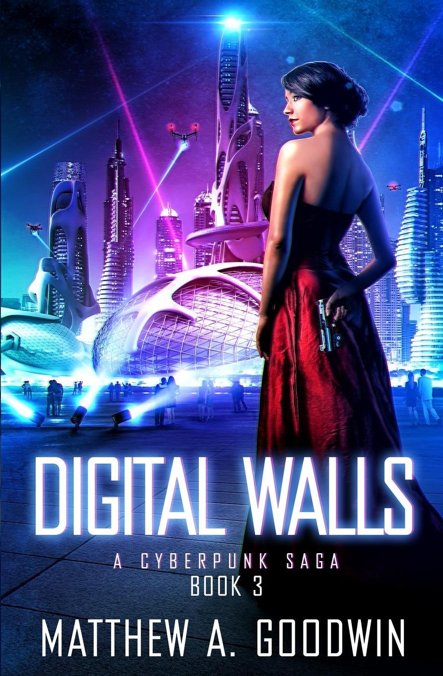Cover: 9781734069204 | Digital Walls | A Cyberpunk Saga (Book 3) | Matthew A. Goodwin | Buch