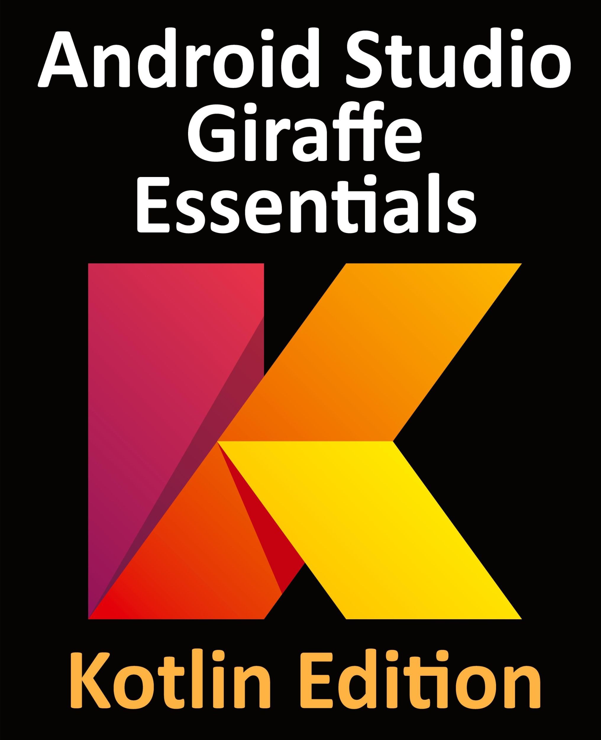 Cover: 9781951442774 | Android Studio Giraffe Essentials - Kotlin Edition | Neil Smyth | Buch