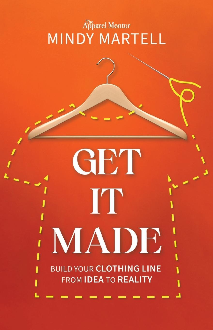 Cover: 9781954801523 | Get It Made | Build Your Clothing Line from Idea to Reality | Martell