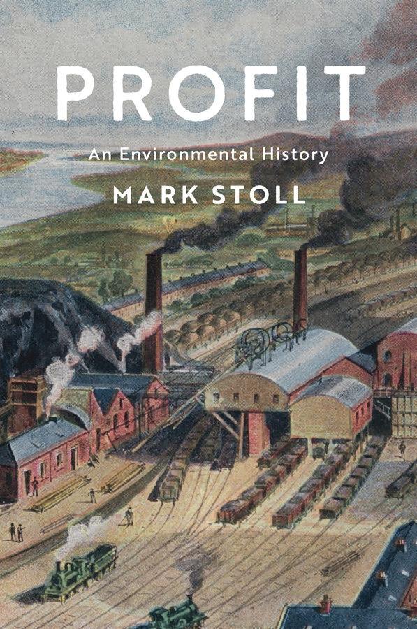 Cover: 9781509533237 | Profit | An Environmental History | Mark Stoll | Buch | 280 S. | 2022