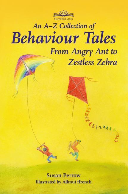 Cover: 9781907359866 | An A-Z Collection of Behaviour Tales: From Angry Ant to Zestless Zebra