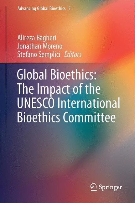 Cover: 9783319226491 | Global Bioethics: The Impact of the UNESCO International Bioethics...