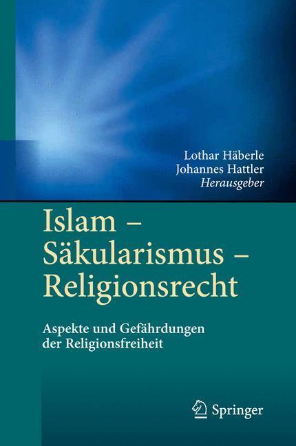 Cover: 9783642213663 | Islam - Säkularismus - Religionsrecht | Johannes Hattler (u. a.)