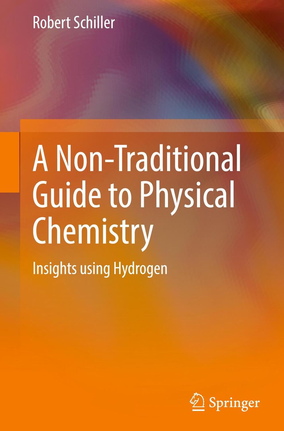 Cover: 9783031074875 | A Non-Traditional Guide to Physical Chemistry | Robert Schiller | Buch