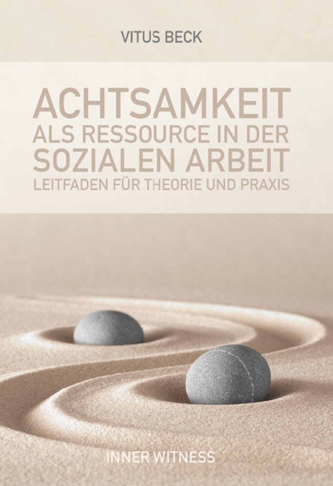 Cover: 9783966100076 | Achtsamkeit als Ressource in der Sozialen Arbeit | Vitus Beck | Buch