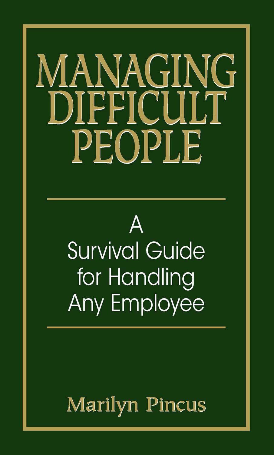 Cover: 9781593371869 | Managing Difficult People | A Survival Guide for Handling Any Employee
