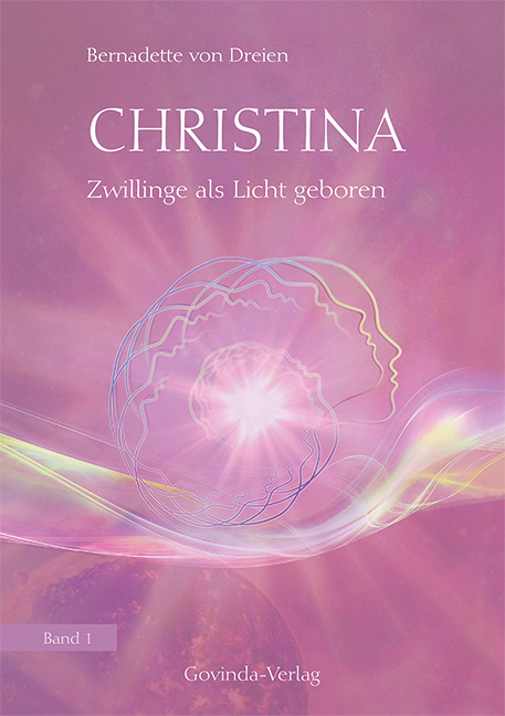 Cover: 9783905831481 | Christina - Zwillinge als Licht geboren | Bernadette von Dreien | Buch