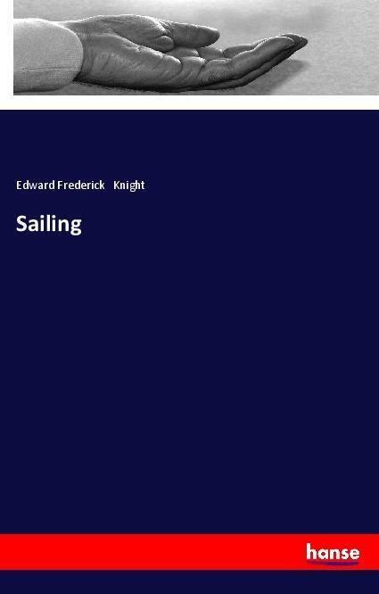 Cover: 9783337459543 | Sailing | Edward Frederick Knight | Taschenbuch | Paperback | 176 S.