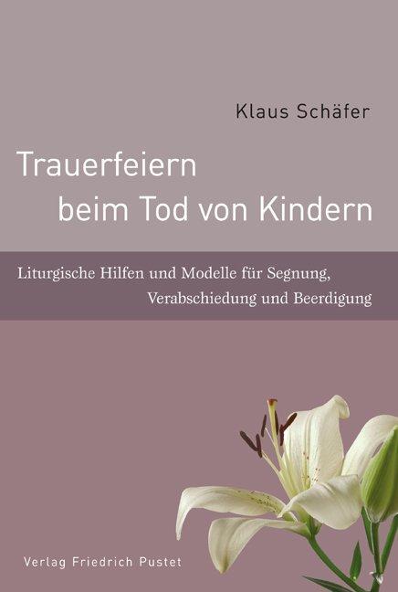 Cover: 9783791722993 | Trauerfeiern beim Tod von Kindern | Klaus Schäfer | Taschenbuch | 2010