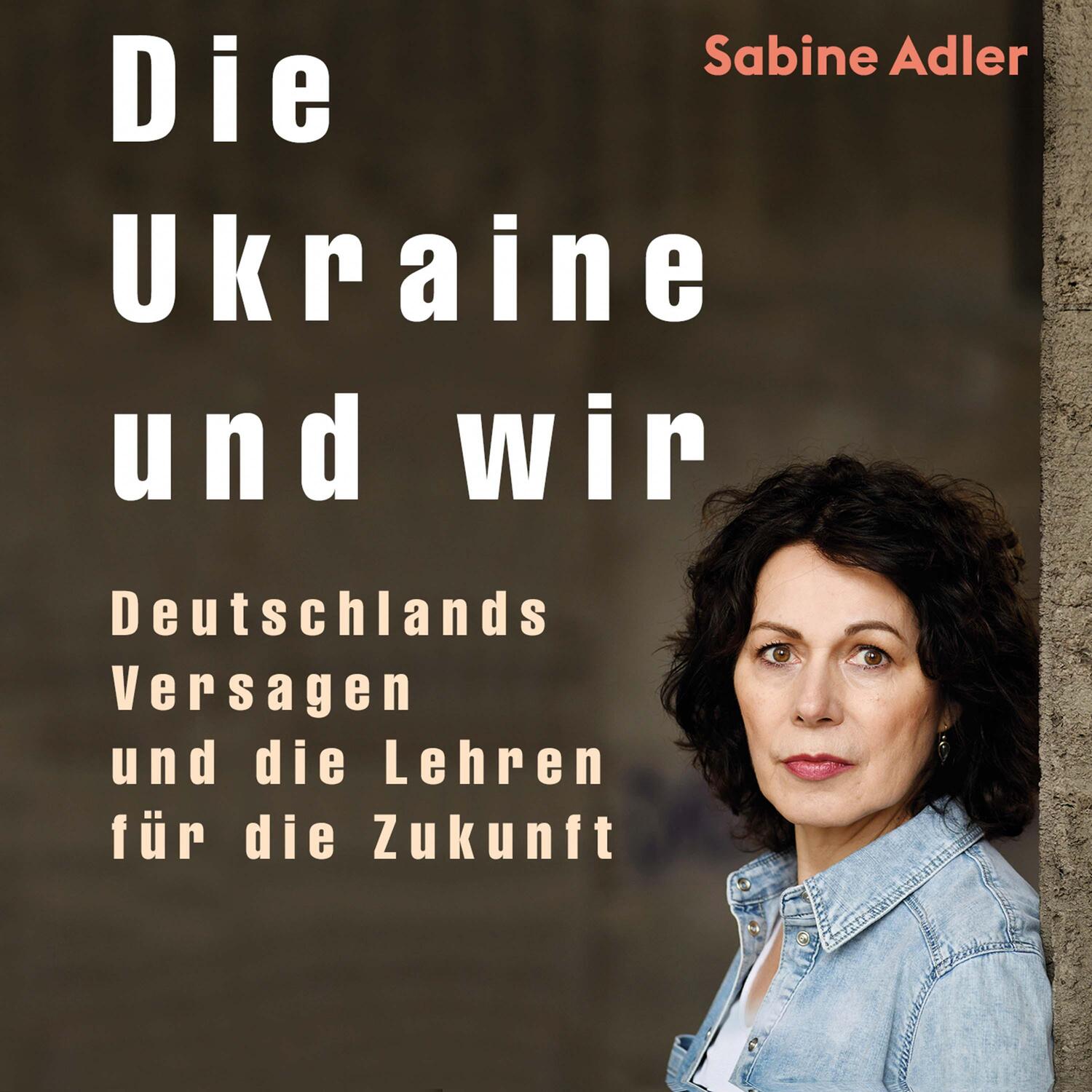 Cover: 9783863525729 | Die Ukraine und wir | Sabine Adler | MP3 | Deutsch | 2022