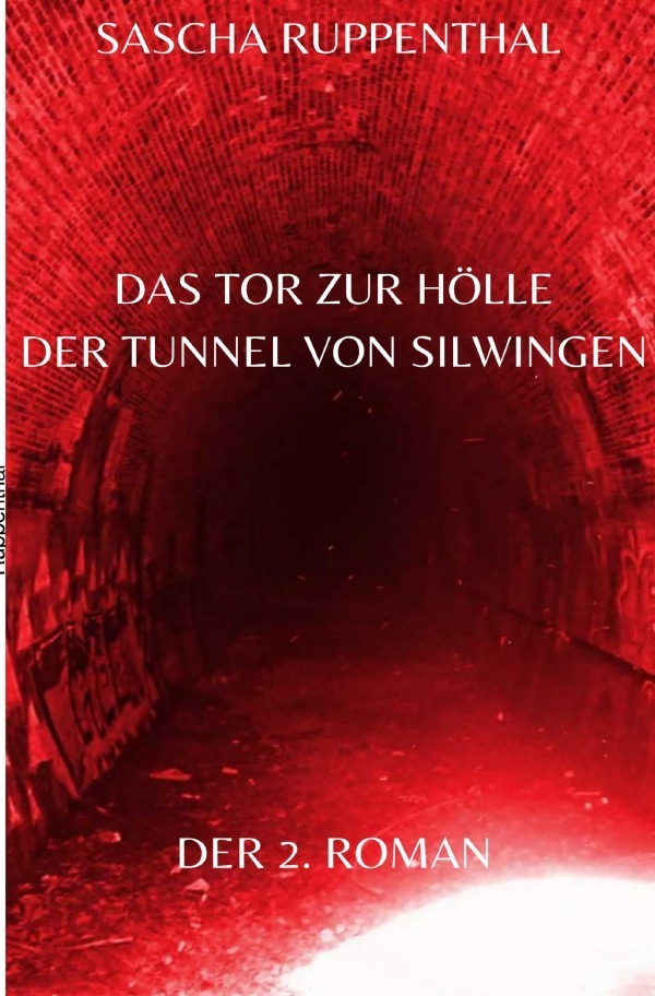 Cover: 9783754166727 | Das Tor zur Hölle - Der Tunnel von Silwingen | Sascha Ruppenthal
