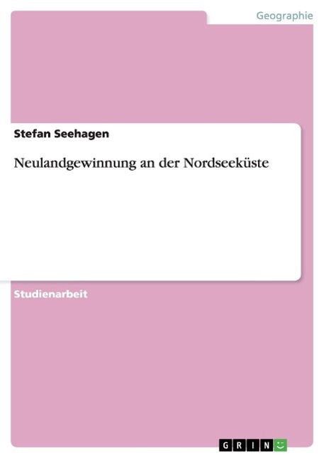 Cover: 9783656698883 | Neulandgewinnung an der Nordseeküste | Stefan Seehagen | Taschenbuch