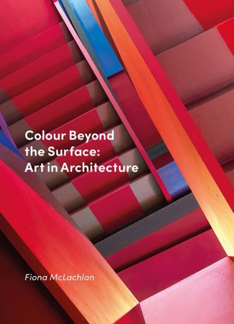 Cover: 9781848225701 | Colour Beyond the Surface | Art in Architecture | Fiona McLachlan