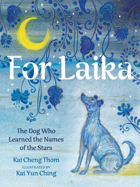 Cover: 9781551528625 | For Laika: The Dog Who Learned the Names of the Stars | Kai Cheng Thom