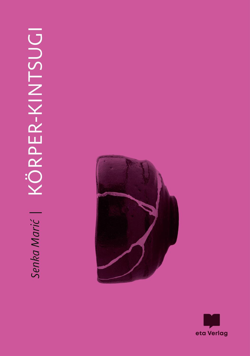 Cover: 9783949249044 | Körper-Kintsugi | Senka Maric | Buch | Deutsch | 2021 | eta Verlag