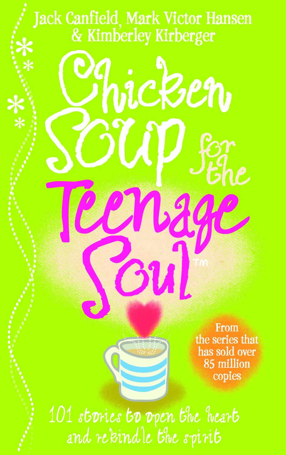 Cover: 9780091826406 | Chicken Soup For The Teenage Soul | Stories of Life, Love and Learning