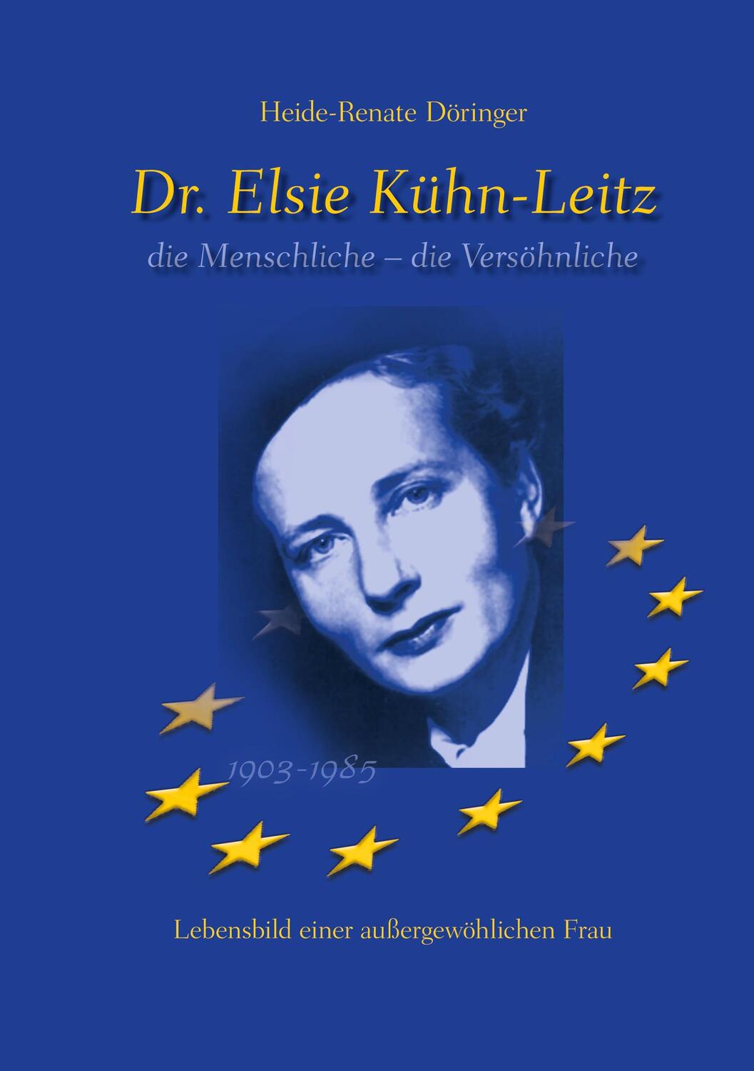 Cover: 9783753420165 | Dr. Elsie Kühn-Leitz | die Menschliche - die Versöhnliche | Döringer