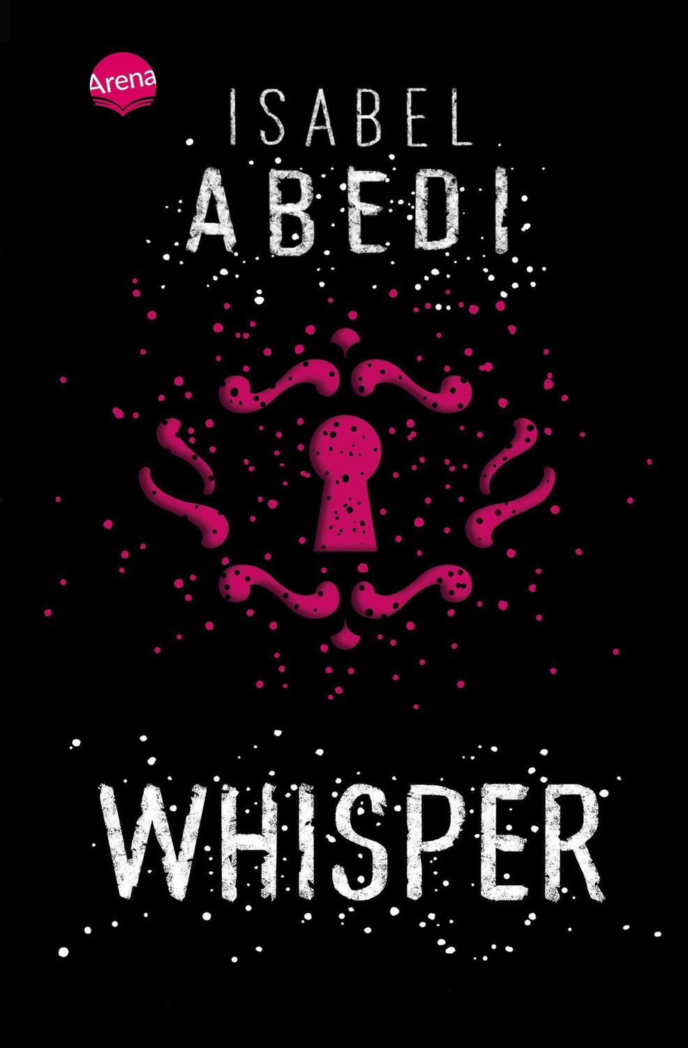 Cover: 9783401508917 | Whisper | Isabel Abedi | Taschenbuch | Deutsch | 2016 | Arena