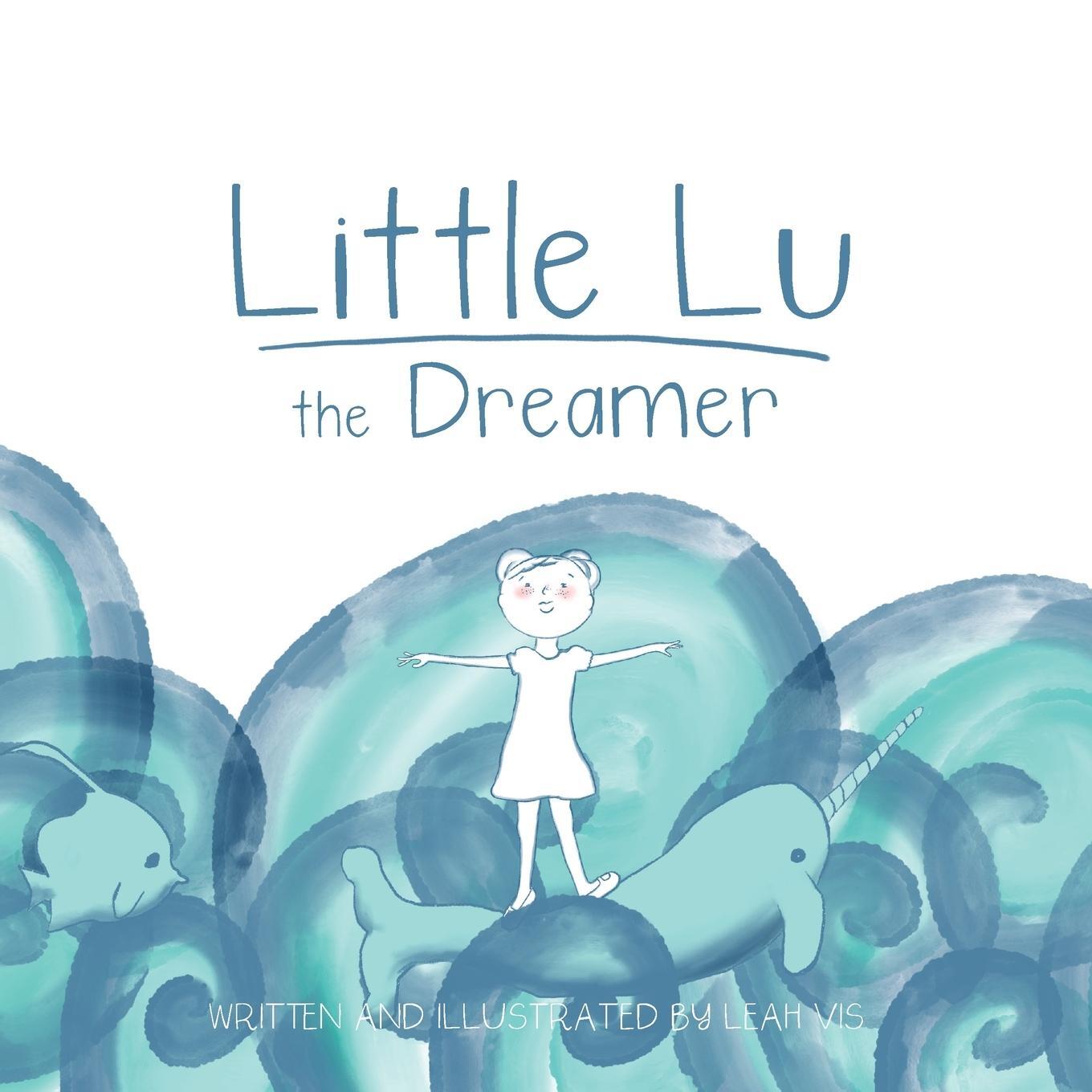 Cover: 9781732811812 | Little Lu the Dreamer | A Children's Book about Imagination and Dreams