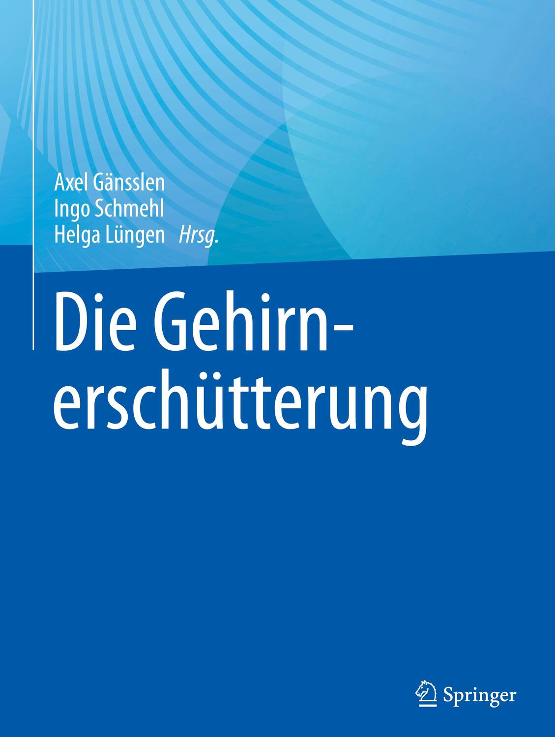 Cover: 9783662655993 | Die Gehirnerschütterung | Axel Gänsslen (u. a.) | Buch | XV | Deutsch
