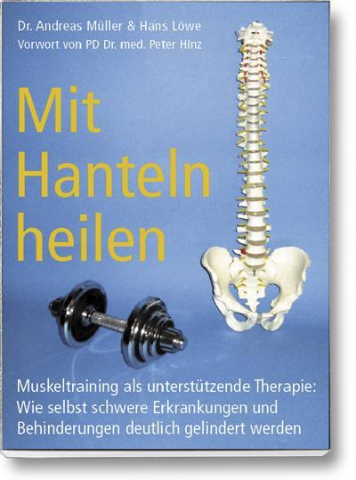 Cover: 9783929002546 | Mit Hanteln heilen | Andreas Dr. Müller (u. a.) | Taschenbuch | 2015