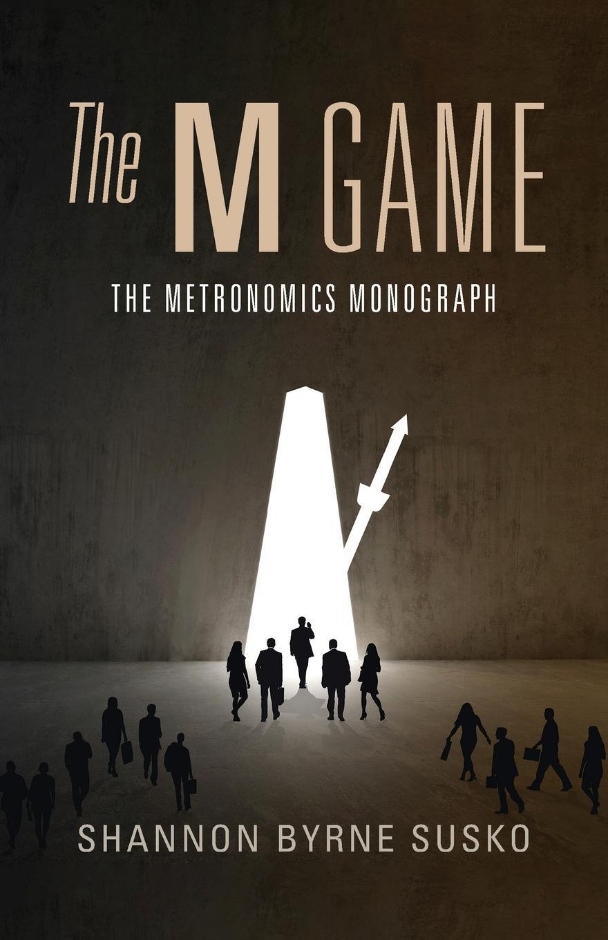 Cover: 9781544543185 | The M Game | The Metronomics Monograph | Shannon Byrne Susko | Buch