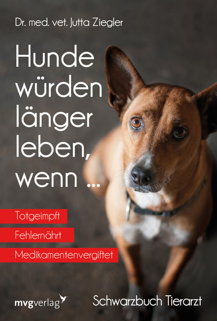 Cover: 9783747401279 | Hunde würden länger leben, wenn ... | Schwarzbuch Tierarzt | Ziegler