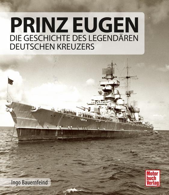 Cover: 9783613039315 | Prinz Eugen | Die Geschichte des legendären deutschen Kreuzers | Buch