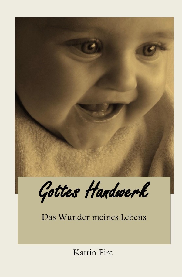 Cover: 9783745088847 | Gottes Handwerk | Das Wunder meines Lebens | Katrin Pirc | Taschenbuch