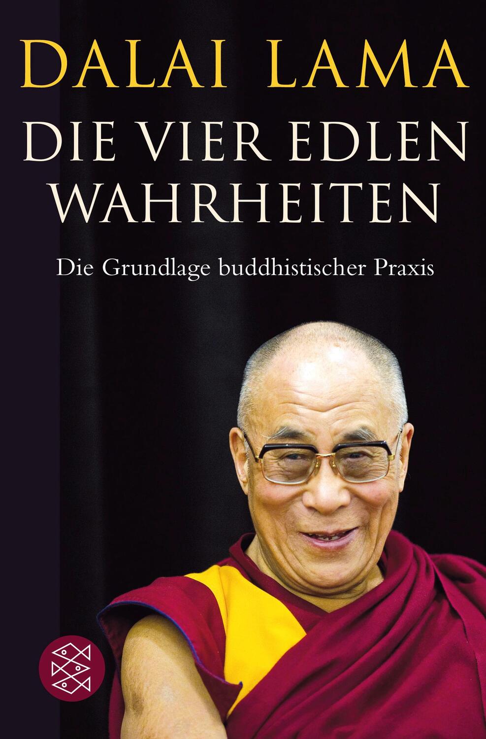 Cover: 9783596197903 | Die Vier Edlen Wahrheiten | Die Grundlage buddhistischer Praxis | Lama