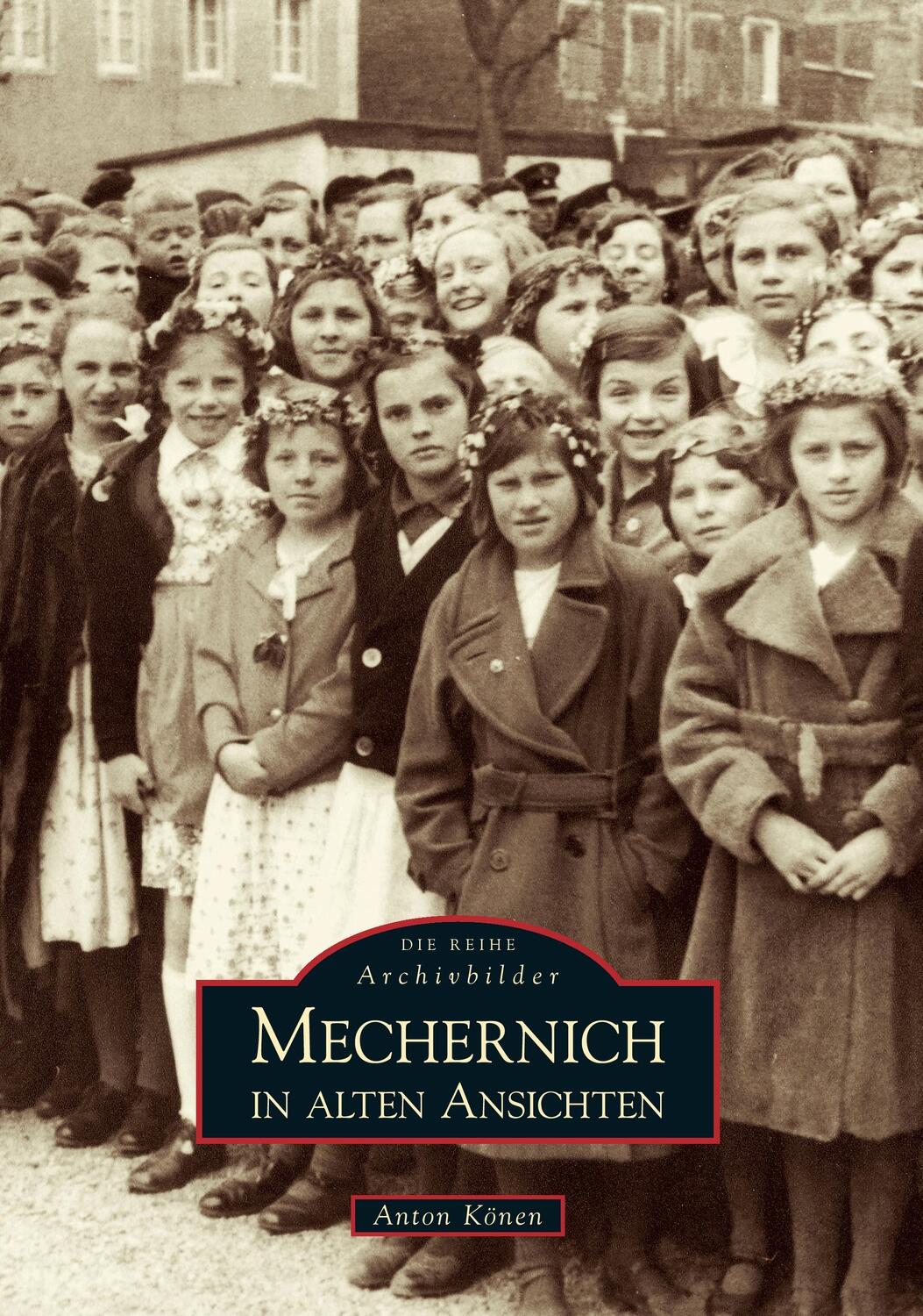 Cover: 9783866803176 | Mechernich in alten Ansichten | Anton Könen | Taschenbuch