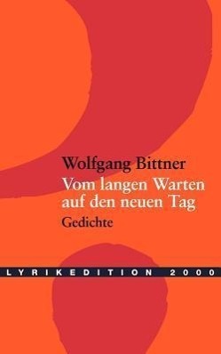 Cover: 9783935877046 | Vom langen Warten auf den neuen Tag | Wolfgang Bittner | Taschenbuch