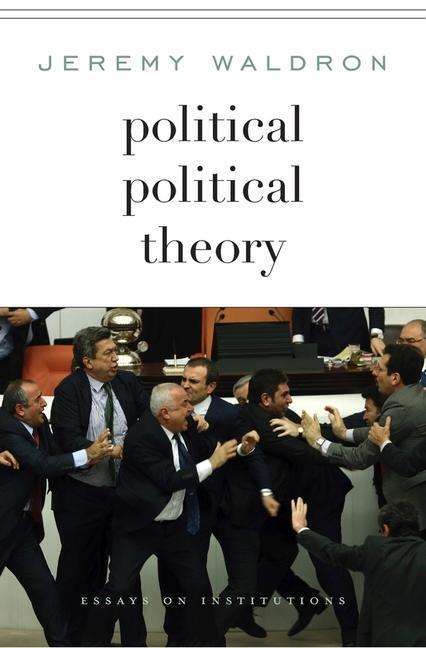 Cover: 9780674743854 | Political Political Theory | Essays on Institutions | Jeremy Waldron