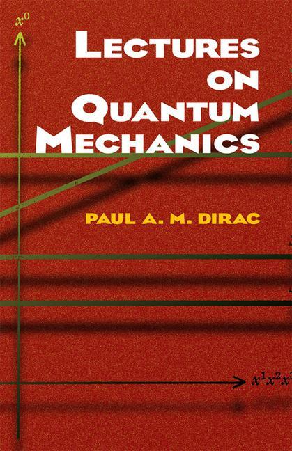 Cover: 9780486417134 | Lectures on Quantum Mechanics | Paul A M Dirac | Taschenbuch | 2001