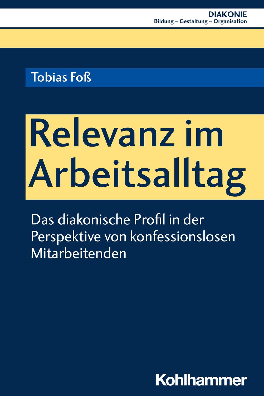 Cover: 9783170396401 | Relevanz im Arbeitsalltag | Tobias Foß | Taschenbuch | Diakonie | 2020