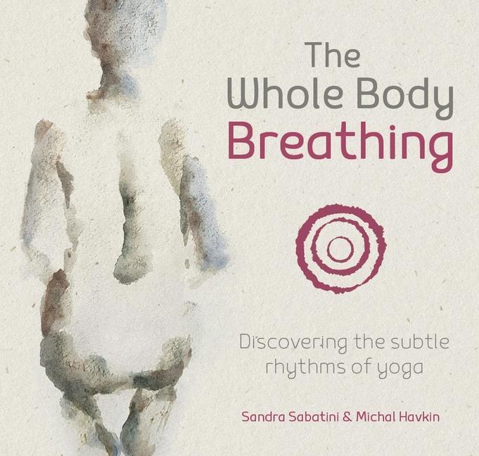 Cover: 9781906756550 | The Whole Body Breathing | Discovering the subtle rhythms of yoga