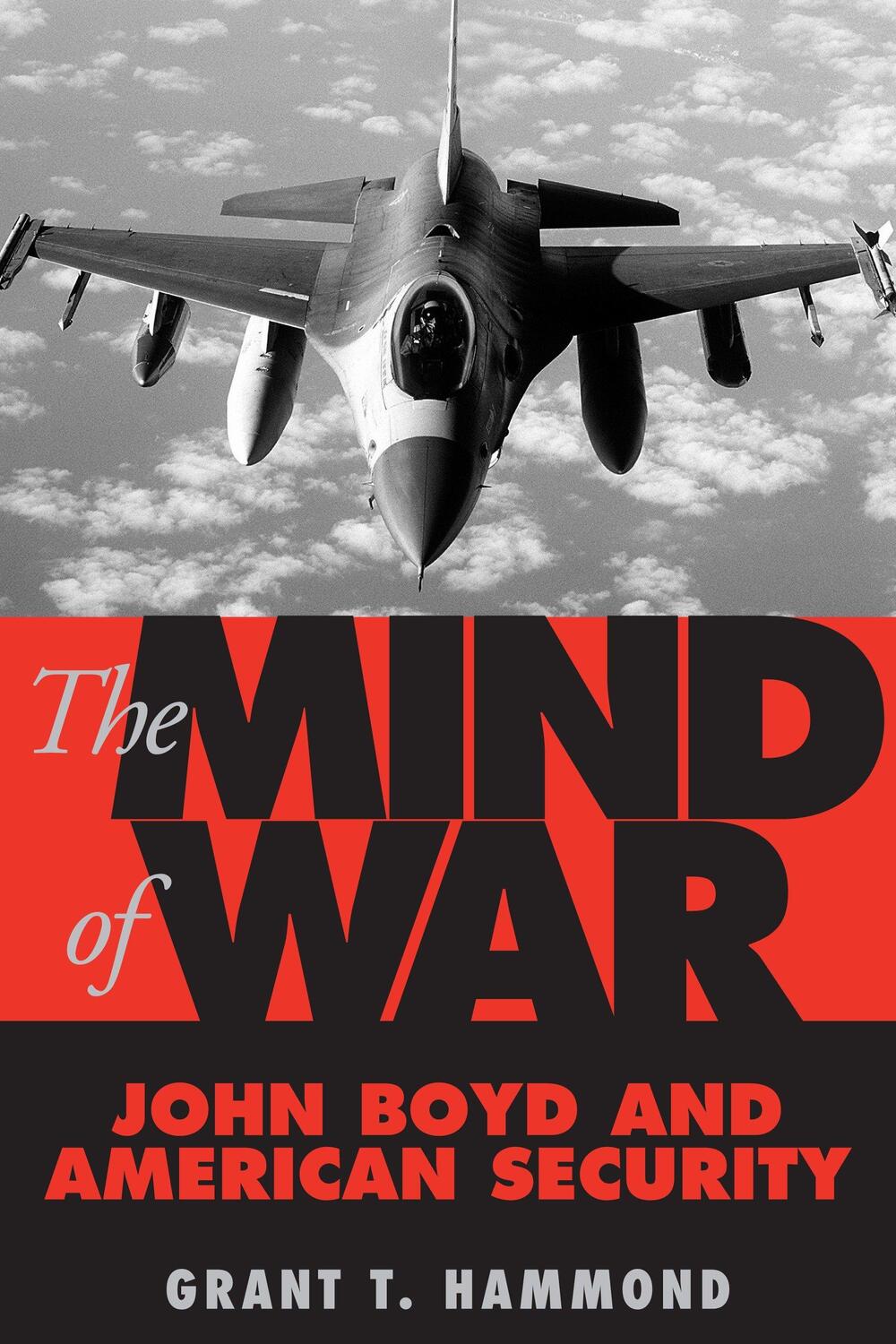Cover: 9781588341785 | The Mind of War: John Boyd and American Security | Grant Hammond