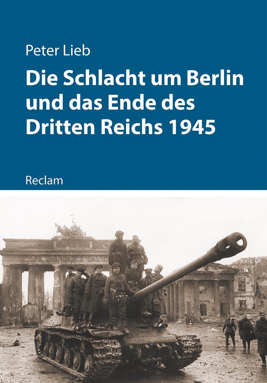 Cover: 9783150112724 | Die Schlacht um Berlin und das Ende des Dritten Reichs 1945 | Lieb