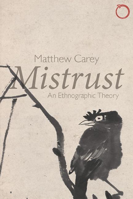 Cover: 9780997367522 | Mistrust - An Ethnographic Theory | Matthew Carey | Taschenbuch | 2018
