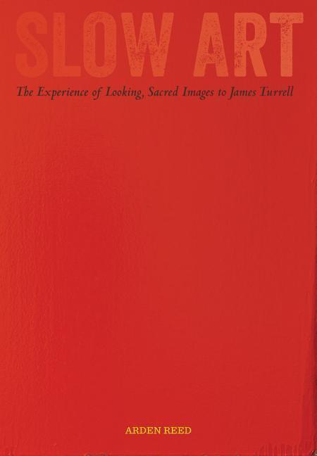 Cover: 9780520285507 | Slow Art | The Experience of Looking, Sacred Images to James Turrell