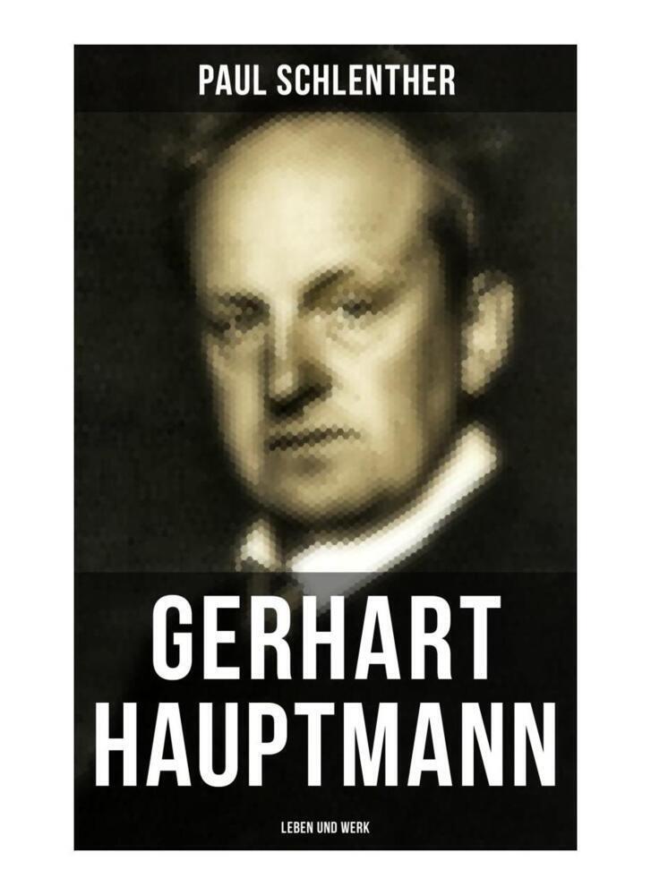 Cover: 9788027251339 | Gerhart Hauptmann: Leben und Werk | Paul Schlenther | Taschenbuch