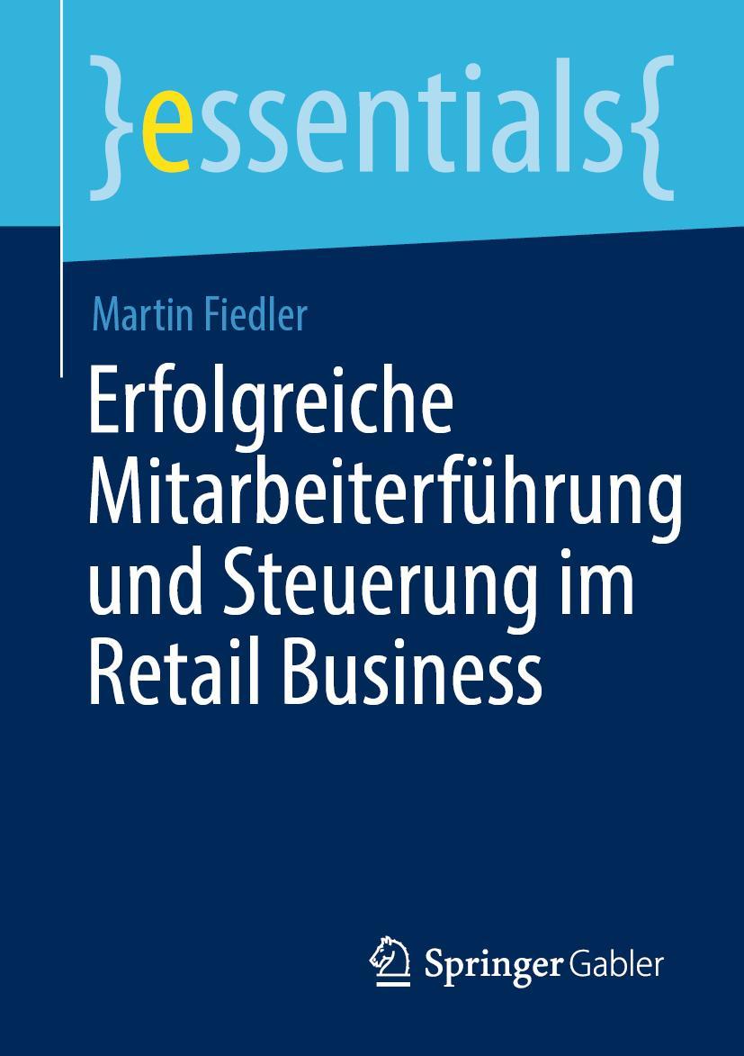 Cover: 9783658300777 | Erfolgreiche Mitarbeiterführung und Steuerung im Retail Business | ix