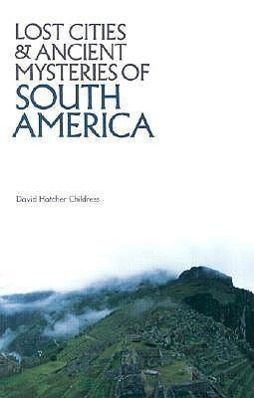 Cover: 9780932813022 | Lost Cities and Ancient Mysteries of South America | Childress | Buch