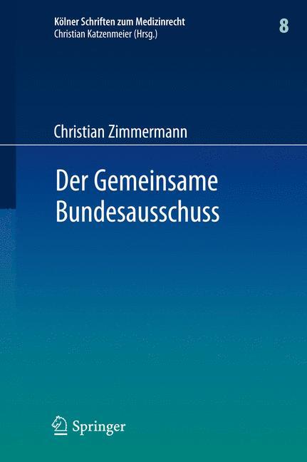 Cover: 9783642227516 | Der Gemeinsame Bundesausschuss | Christian Zimmermann | Buch | xx