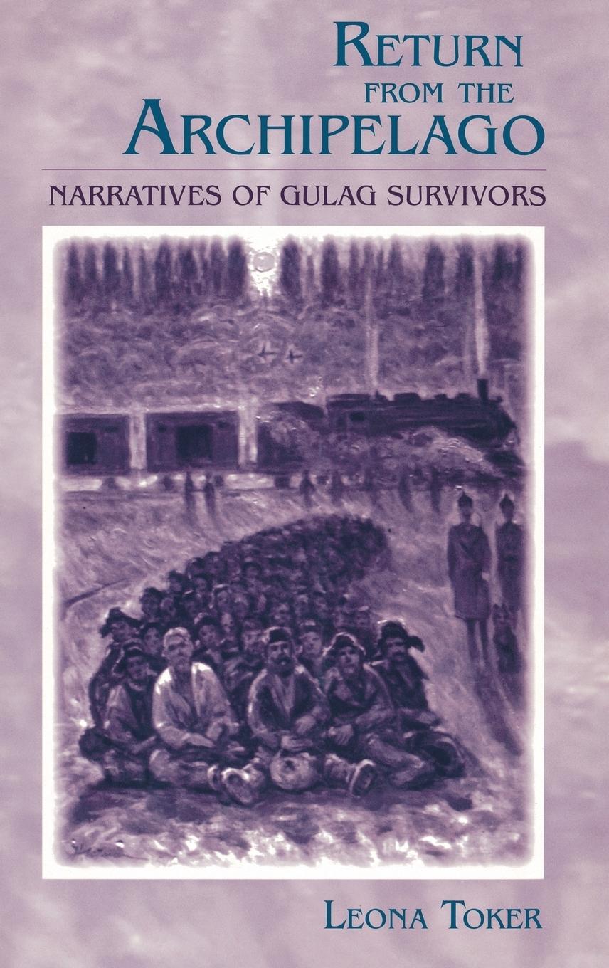 Cover: 9780253337870 | Return from the Archipelago | Narratives of Gulag Survivors | Toker