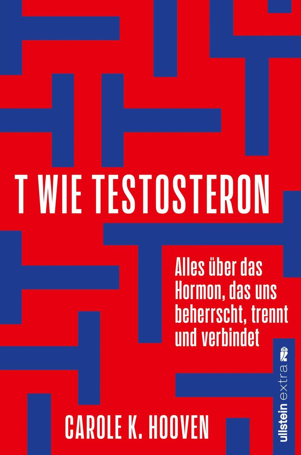 Cover: 9783864931710 | T wie Testosteron | Carole K. Hooven | Taschenbuch | 480 S. | Deutsch